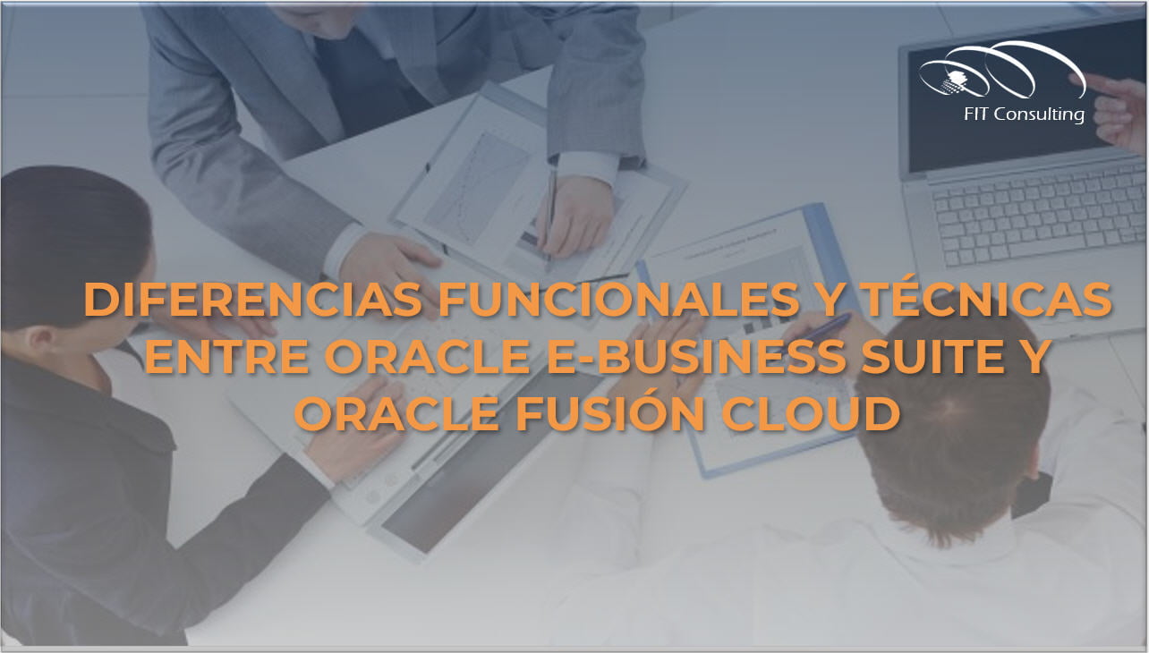 Diferencias funcionales y técnicas entre Oracle E-Business Suite y Oracle Fusión Cloud
